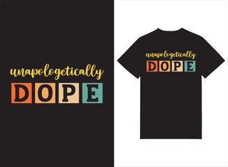 Unapologetically DOPE Print-ready T-shirt Design 