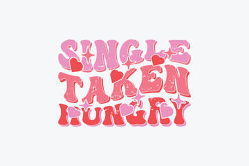 Retro Valentine Single Taken Hungry EPS T-shirt Design. valentine's day mug EPS, Retro valentine's day EPS