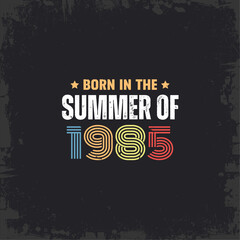 Born in the summer of 1985