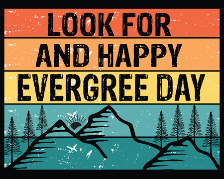Look For And Happy Evergreen Day T Shirt Gift