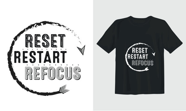 Reset,Restart,Refocus T-Shirt Design .Vector T-shirt Design.Stylish Design