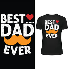 BEST DAD EVER, FATHERS DAY T SHIRT DESIGN, FATHER T SHIRT DESIGN, T SHIRT DESIGN, T SHIRT, VECTOR, EPS