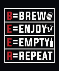 BEER BREW ENJOY EMPTY REPEAT TSHIRT DESIGN.