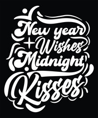 NEW YEAR WISHES MIDNIGHT KISSES TSHIRT DESIGN.