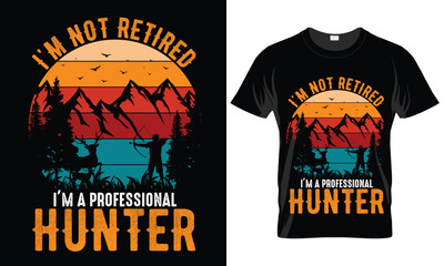 I'm not retired I'm a professional Hunter
