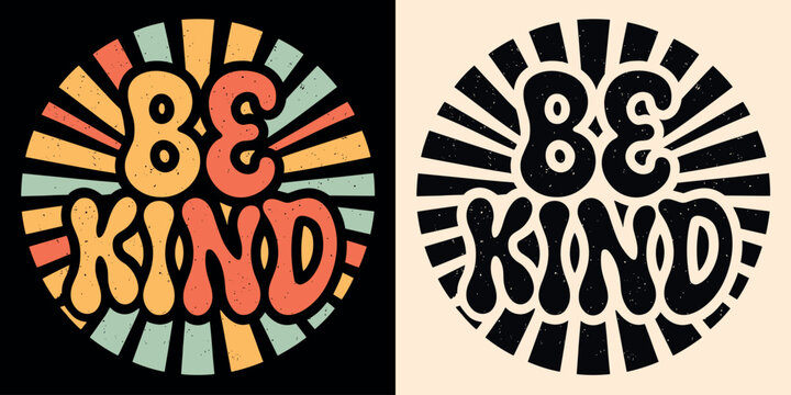 Be kind lettering groovy retro vintage style. Round badge 70s aesthetic drawing art illustration. Gentle nice positive quotes. Choose kindness cute mental health text vector for buttons and prints.