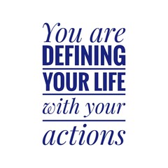 ''Define your life with actions'' Positive inspirational/motivational quote sign illustration design 