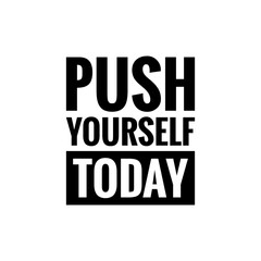 Fototapeta na wymiar ''Push yourself today'' Motivational inspirational quote sign illustration design