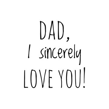 ''Dad, I sincerely love you'' Dad Quote Sign Illustration