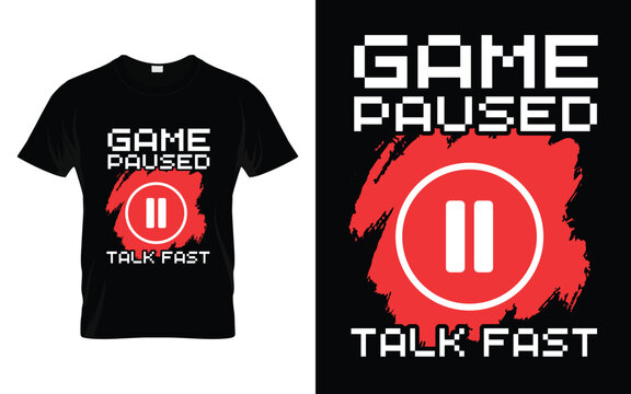 Video Games Game paused talk fast Funny Cool Gamers Gift T-shirt