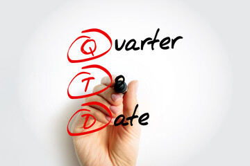 QTD Quarter To Date - period starting at the beginning of the current quarter and ending at the...