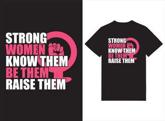 Fototapeta premium Strong Women Know Them Be Them Raise Them Print-ready T-shirt Design