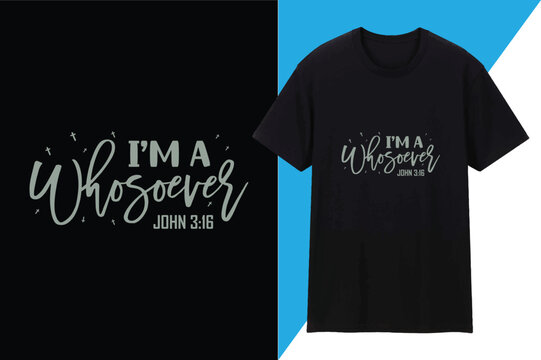 I'm a whosoever John 3:16 T shirt Design
