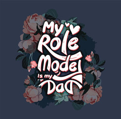 My role model is my dad quotation template retro flowers decor