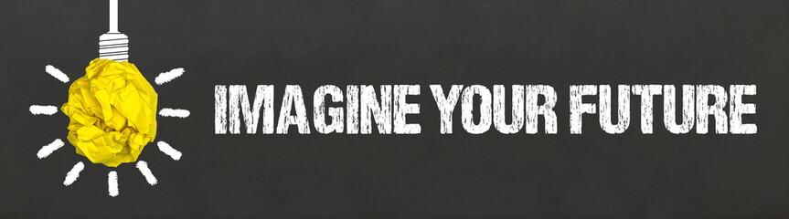 imagine your future	 - obrazy, fototapety, plakaty