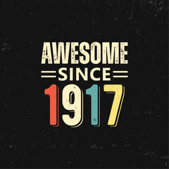awesome since 1917 t shirt design