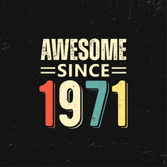 awesome since 1971 t shirt design