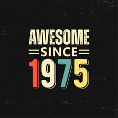 awesome since 1975 t shirt design