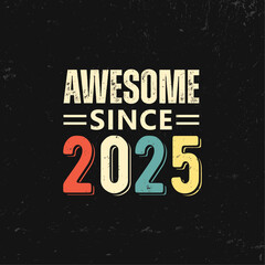 awesome since 2025 t shirt design