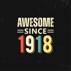 awesome since 1918 t shirt design