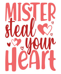 Mister Steal Your Heart Happy Valentine's Day 14 February 