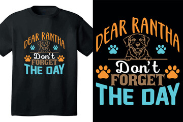 Dear Rantha don't forget the day t shirt design
