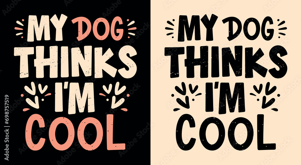 Sticker my dog thinks i'm cool lettering. funny dog mom quotes for women. dog and puppy lovers sarcastic gif