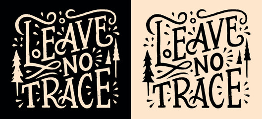 Leave no trace hiking lettering illustration. Hiker backpacker scout activities clean trail trash sign. Forest trees drawing retro badge minimalist vector. Camping respect nature printable quotes. - obrazy, fototapety, plakaty