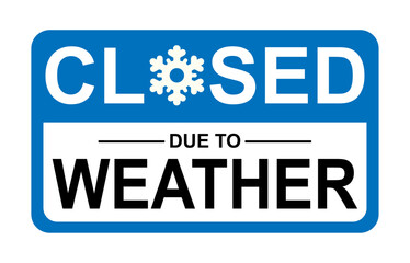 closed for weather blue business sign, written closed due to weather with snowy effect