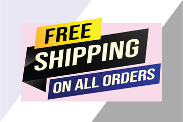 Free shipping all orders tag. Banner design template for marketing. Special offer promotion or retail. background banner modern graphic design for store shop, online store, website, landing page

