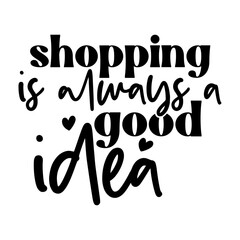 Shopping is Always a Good Idea
