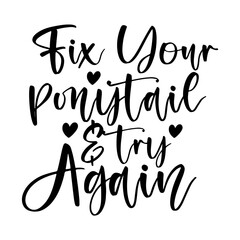 Fix Your Ponytail & Try Again