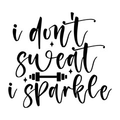 I Don't Sweat I Sparkle