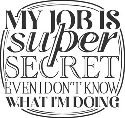 My Job Is Super Secret Even I Don't Know What I'm Doing - Funny Office Illustration - obrazy, fototapety, plakaty