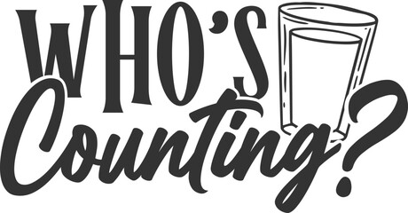 Who's Counting? - Funny Shot Glass Illustration