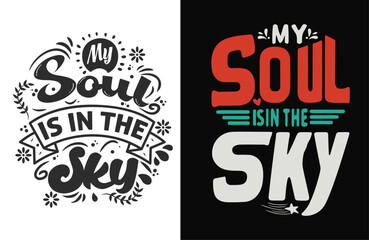 Typography Tee - 'My Soul is in the Sky' Stylish T-Shirt Design for your wardrobe, For print, mug, apparel, shirt.ai