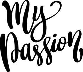 Obraz premium My passion. Lettering phrase isolated on white background.