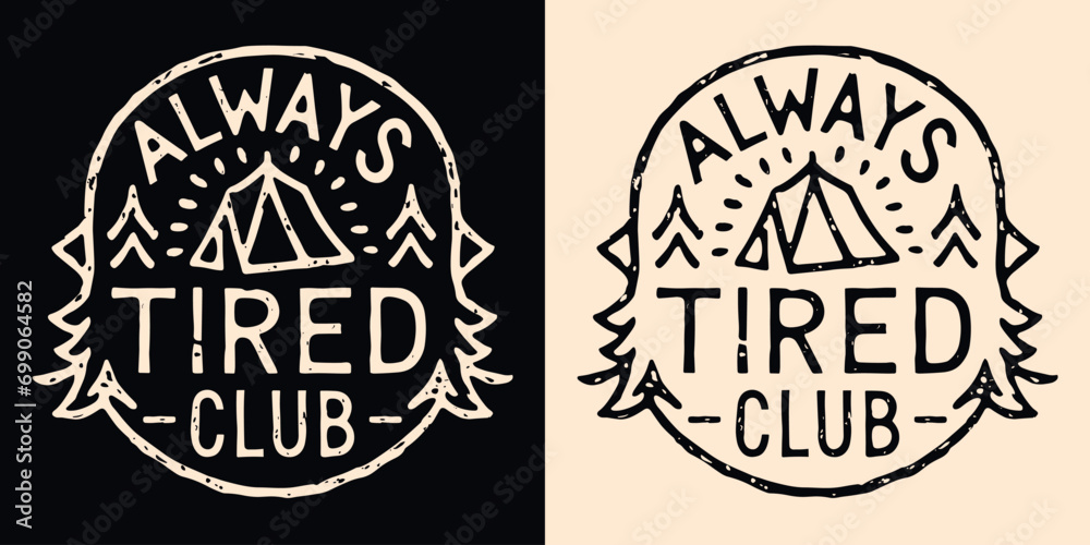 Poster always tired club lettering. cute retro vintage badge logo. trees camping outdoorsy outline minimali