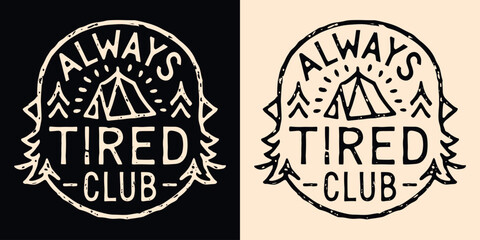 Always tired club lettering. Cute retro vintage badge logo. Trees camping outdoorsy outline minimalist illustration. Sleepy exhausted fatigue nap lover quotes for t-shirt design and print vector. - obrazy, fototapety, plakaty