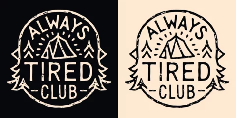 Fotobehang Always tired club lettering. Cute retro vintage badge logo. Trees camping outdoorsy outline minimalist illustration. Sleepy exhausted fatigue nap lover quotes for t-shirt design and print vector. © Pictandra