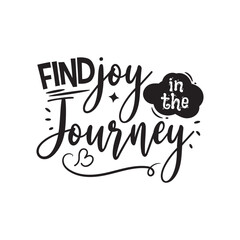 Find Joy in The Journey. Vector Design on White Background