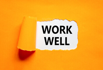 Work well symbol. Concept words Work well on beautiful white paper. Beautiful orange table orange background. Business marketing, motivational work well concept. Copy space.