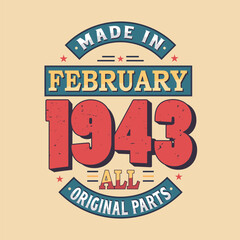 Made in February 1943 all original parts. Born in February 1943 Retro Vintage Birthday
