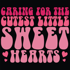 Caring For The Cutest Little Sweethearts Retro Gift Valentine Day T-shirt Design