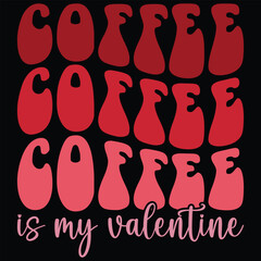 Coffee Is My Valentine  Funny T-shirt Design