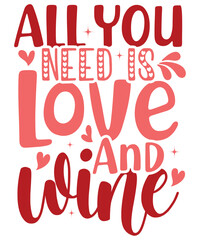 All You Need Is Love And Wine Happy Valentine's Day 14 February