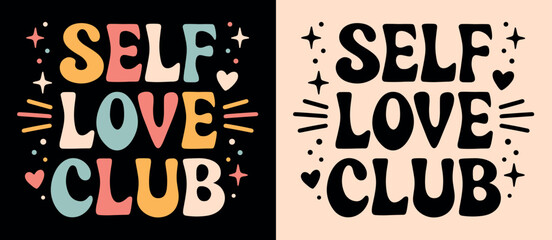 Self love club lettering. Self care quotes inspiration to take care of yourself. Groovy retro vintage hippie 70s aesthetic. Cute positive women mental health text t-shirt design and print vector.
