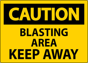 Fototapeta premium Caution Sign Blasting Area - Keep Away
