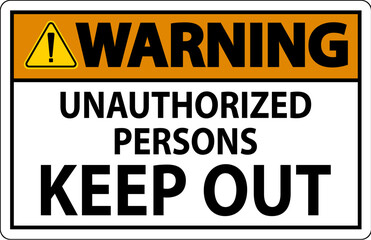 Warning Sign Unauthorized Persons Keep Out