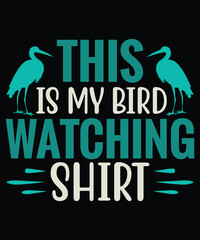 This is My Bird Watching Shirt ,Typography T-shirt Designs 